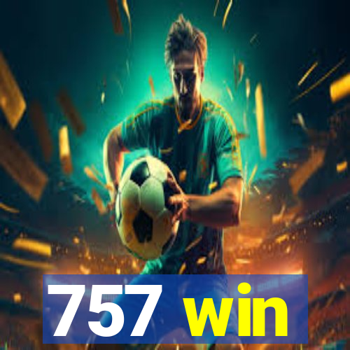 757 win